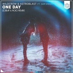 Wildcrow & Astroblast - One Day (ft. Sam Knight)(J4CKO & Zoibaf Remix)