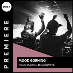 PREMIERE : Mood Gorning - Akoyeh (Abstraal Remix)[OMENI]