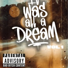 IT WAS ALL A DREAM VOL. 1 - Mirzzy Smallz