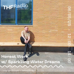 Honest Work feat. Sparkling Water Dreams // 06.05.2025
