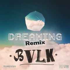 Tuneyvy - Dreaming (BVLK Remix)