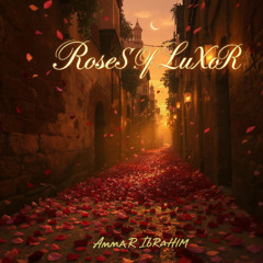 𝑅𝑜𝑆𝑒𝑆 𝑂𝑓 𝐿𝑢𝑋𝑜𝑅 🌹.S.IIII.B