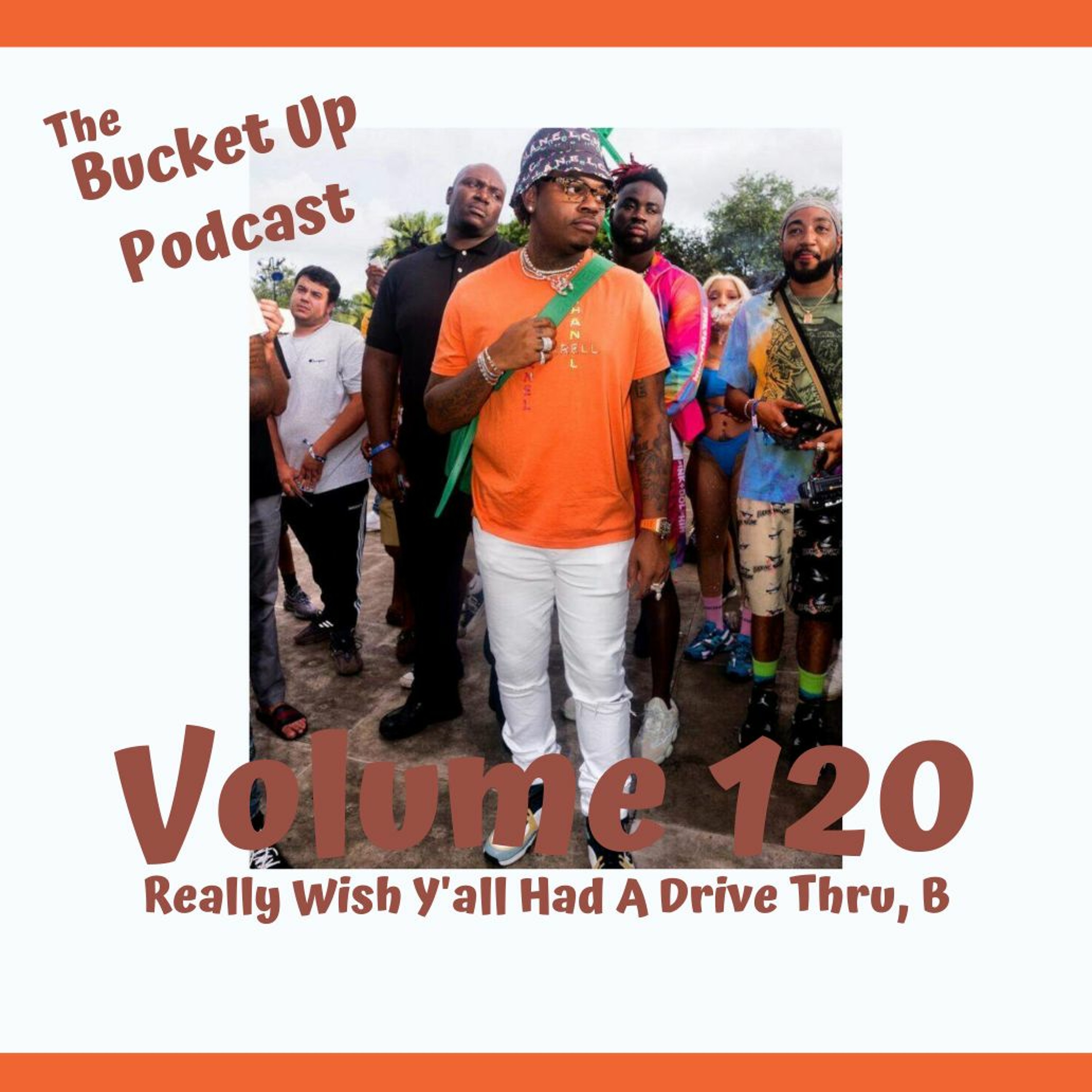 Volume 120: Really Wish Y'all Had A Drive Thru, B episode artwork