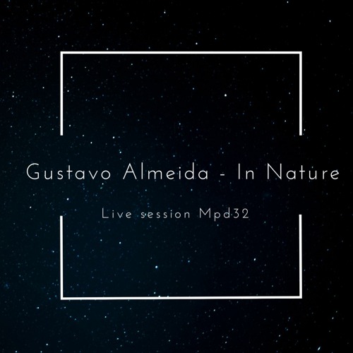 Gustavo Almeida - In Nature ( Musica Eletronica )Live Mpd32