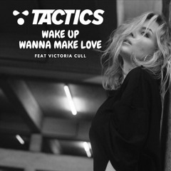 Tactics - WAKE UP WANNA MAKE LOVE (Extended)
