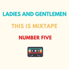 this is mixtape number FIVE