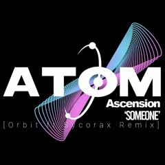 Ascension - Someone (Orbit ft. Sycorax Remix)