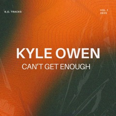 Kyle Owen - Can't Get Enough (Extended)