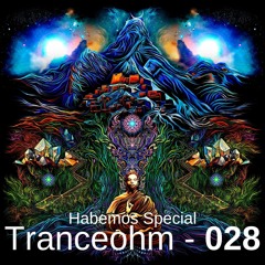 Habemos - Tranceohm 028 (Habemos Special)