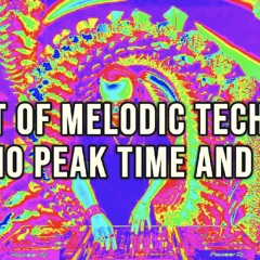 Best Of Melodic Techno, Techno Peak Time and Hard