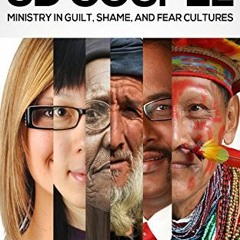 Get EBOOK 🗸 The 3D Gospel: Ministry in Guilt, Shame, and Fear Cultures by  Jayson Ge