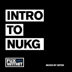 Intro To NUKG: Mixed By Zefer