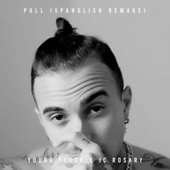 Pull - Young Flock Feat Jc Rosary (Spanglish Remake)