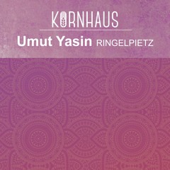 Umut Yasin - Kornhaus Podcast 007