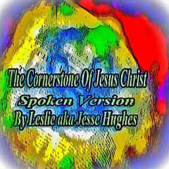 The Cornerstone Of Jesus Christ Spoken