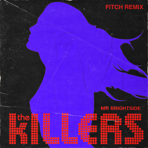 Stream THE KILLERS - MR. BRIGHTSIDE (FITCH REMIX) by Fitch | Listen online  for free on SoundCloud