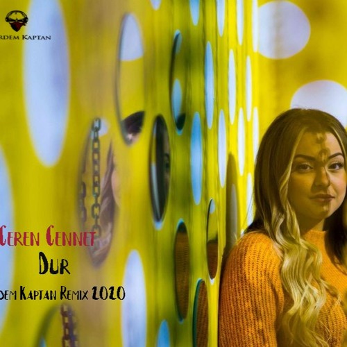Ceren Cennet Dur (Erdem Kaptan) Remix 2020