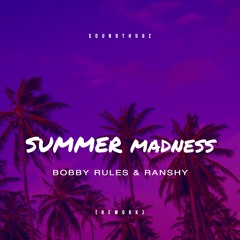 Bobby Rules & Ranshy - Summer Madness (Rework)