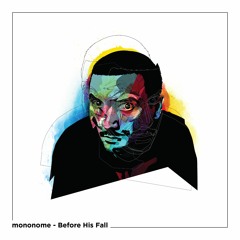 mononome - Before His Fall