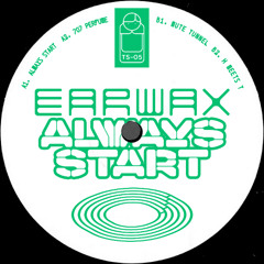 1 Earwax - Alway Start Never Stop