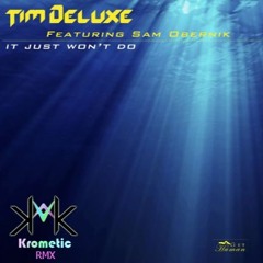 Tim deluxe - It just won't do (Krometic Rmx)