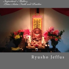 GET KINDLE 📝 Important Matters: Lotus Sutra - Faith and Practice by  Ryusho Jeffus S