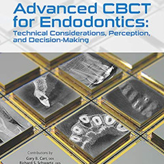 [FREE] KINDLE 💚 Advanced CBCT for Endodontics: Technical Considerations, Perception,
