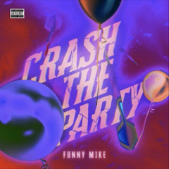 FunnyMike - Crash The Party