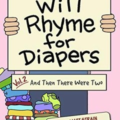 [VIEW] EBOOK EPUB KINDLE PDF Will Rhyme for Diapers: And Then There Were Two by  Matt