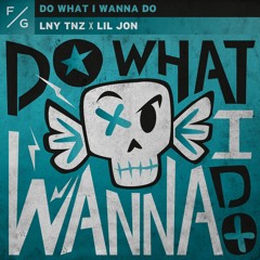 LNY TNZ x Lil Jon - Do What I Wanna Do (Extended Mix)