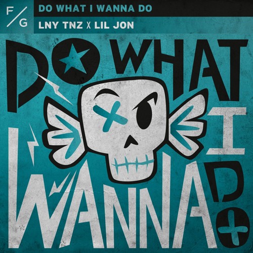 LNY TNZ x Lil Jon - Do What I Wanna Do (Extended Mix)