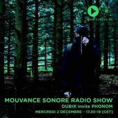 Mouvance Sonore Radio Show - Dubix invite Phonom (Décembre 2020)