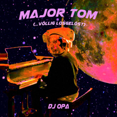 Major Tom (...völlig losgelöst) - Dj Opa remix