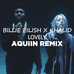 Billie Eilish, Khalid - Lovely (AQUIIN Remix)