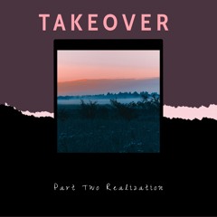 TAKEOVER - Part Two Realization