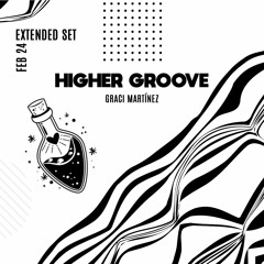 HIGHER GROOVE @ GRACI MARTÍNEZ • LIVE - FEB 24