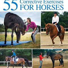GET EBOOK 📨 55 Corrective Exercises for Horses: Resolving Postural Problems, Improvi