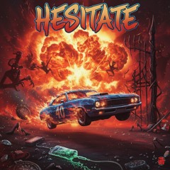 Hesitate