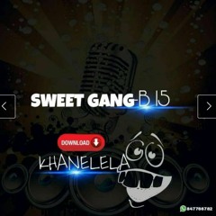 SWEET GANG -Khanelela By Kapital Recod