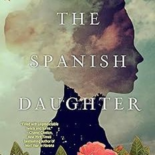 Stream The Spanish Daughter A Gripping Historical Novel Perfect for