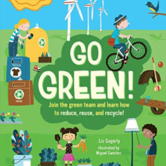 Get EPUB 📒 Go Green!: Join the green team and learn how to reduce, reuse, and recycl