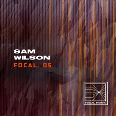Focal. 05: Sam Wilson