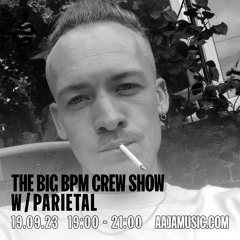 The Big BPM Crew Show w/ Parietal - Aaja Channel 1 - 19 09 23