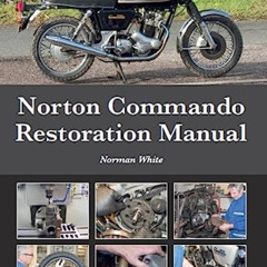 DOWNLOAD EBOOK 💘 Norton Commando Restoration Manual by  Norman White [EPUB KINDLE PD