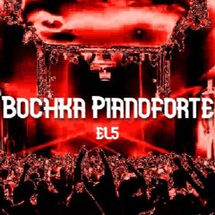 EL5 X Bochka Pianoforte (Free DL)