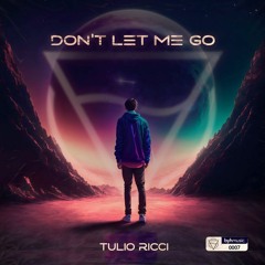 Tulio Ricci - Don't Let Me Go