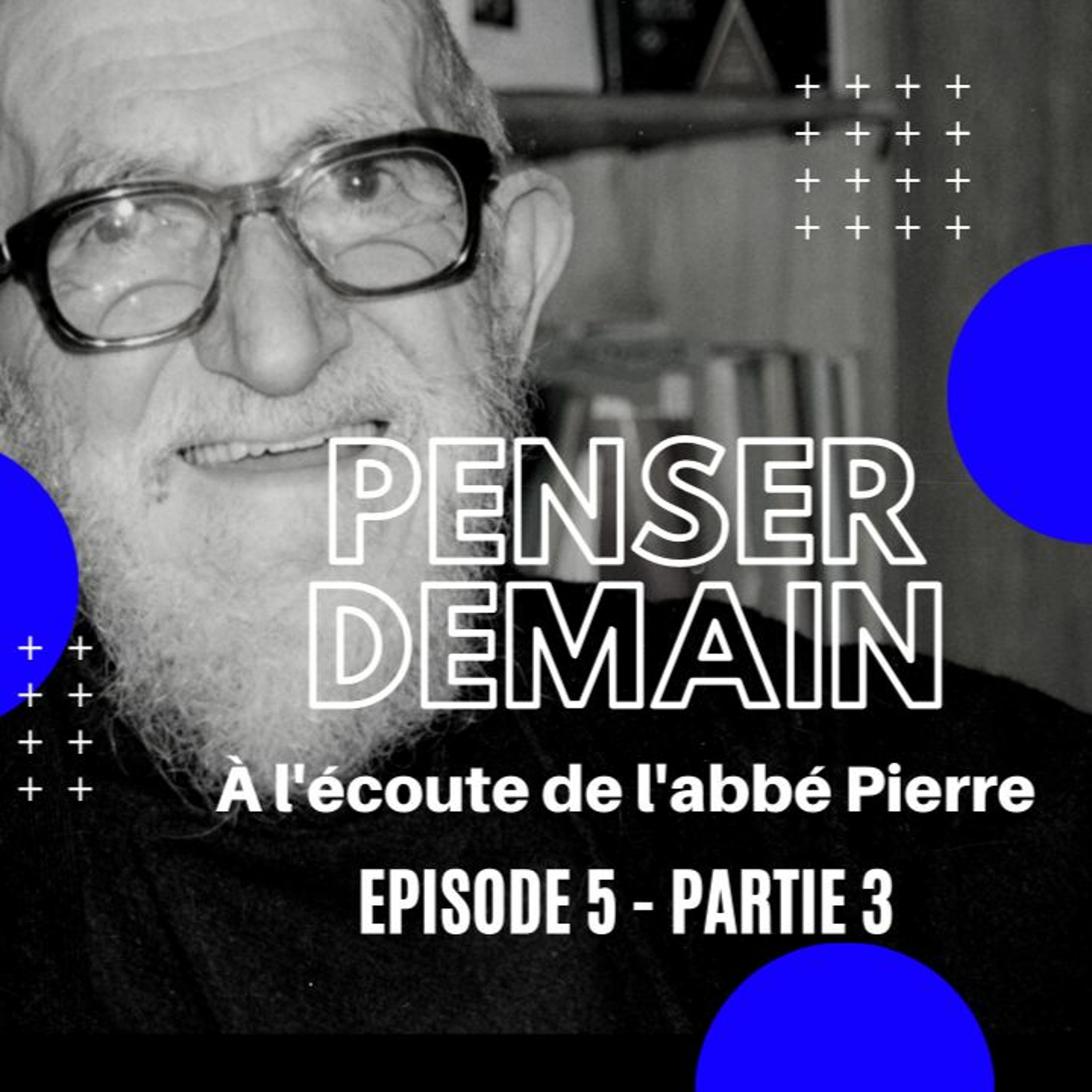Penser demain, à l\'écoute de l\'abbé Pierre