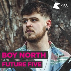 Boy North KissFM's Future Five Mix