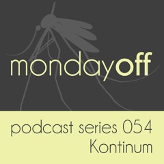 MondayOff Podcast Series 054 | Kontinum