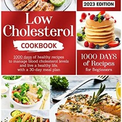 View [EPUB KINDLE PDF EBOOK] Low Cholesterol Cookbook : 1000 days of healthy recipes to manage blood